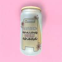Caution: Anxious Girly Ahead 16 OZ Glass Cup