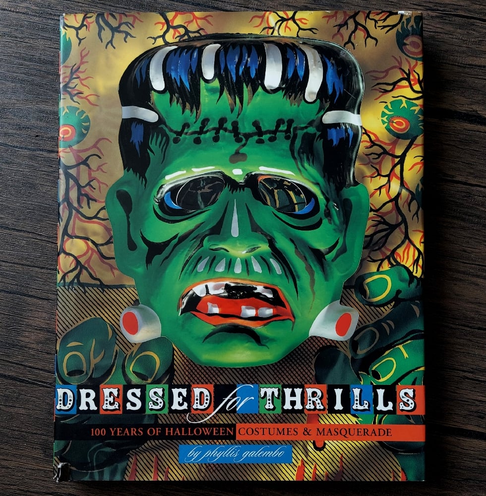 Dressed for Thrills: 100 Years of Halloween Costumes and Masquerade - SIGNED