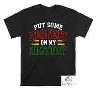 Image 1 of Put Some Respect On My History T-shirt