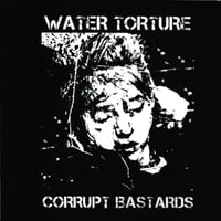 Water Torture / Corrupt Bastards "split" 7"