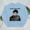 Love Will Tear Us Apart Sweatshirt