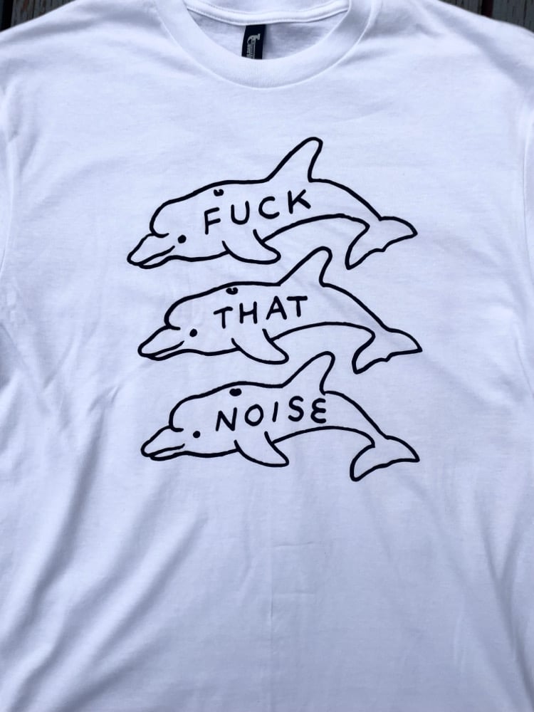 Tee- fuck that noise dolphins