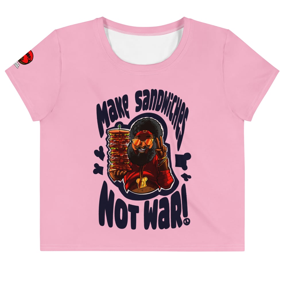 Image of "Make Sandwiches, Not War." Crop Tee