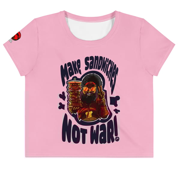 Image of "Make Sandwiches, Not War." Crop Tee