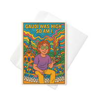Image 3 of GAUDI WAS HIGH. SO AM I. - Greeting card