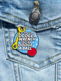 Image 2 of “If You Can Dodge a Wrench” Dodgeball Enamel Pin – Funny Movie Quote, Sports Humor, Movie Fans