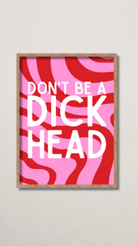 Image 2 of Don’t be a Dick Print