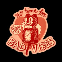 No Time For Bad Vibes Sticker