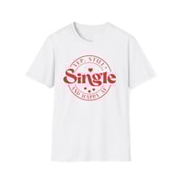 Image 7 of Yep, Still Single & Happy AF