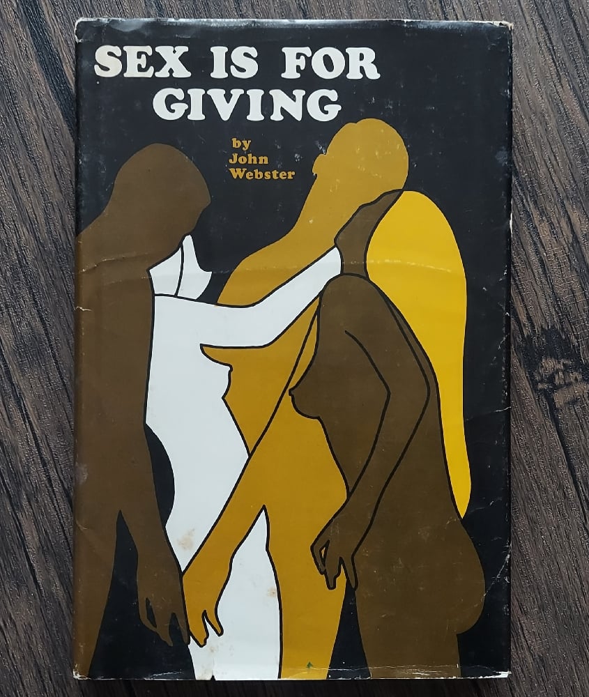 Sex Is For Giving: The Swing to Extramarital Fun, by John Webster