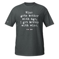 Image 1 of Short-Sleeve Unisex T-Shirt wine gets better with age, I get better with wine 