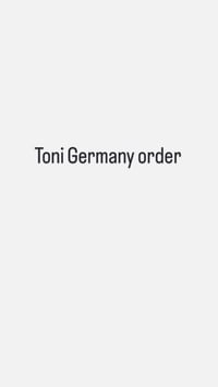 Toni Germany order 