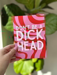 Image 1 of Don’t be a Dick Print