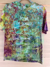 Image 1 of LARGE Mom I'm Scared Come Pick Me Up Tie Dye Shirt C16