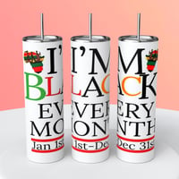 I AM BLACK EVERY MONTH TUMBLER 