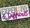 Expensive & Difficult Car Decal