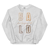 Image 4 of BALD/ GORGOUS AF MELANATED Unisex Sweatshirt