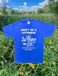 Image 1 of DON’T BE A LITTERBUG Shirt *PRE-ORDER*