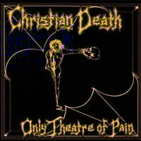 Christian Death. Only Theatre of pain