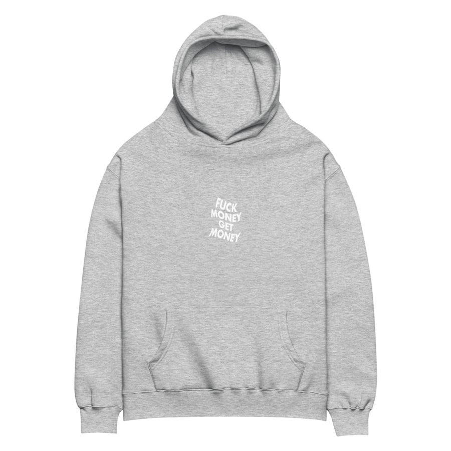 Image of GREY FUCK MONEY GET MONEY HOODIE