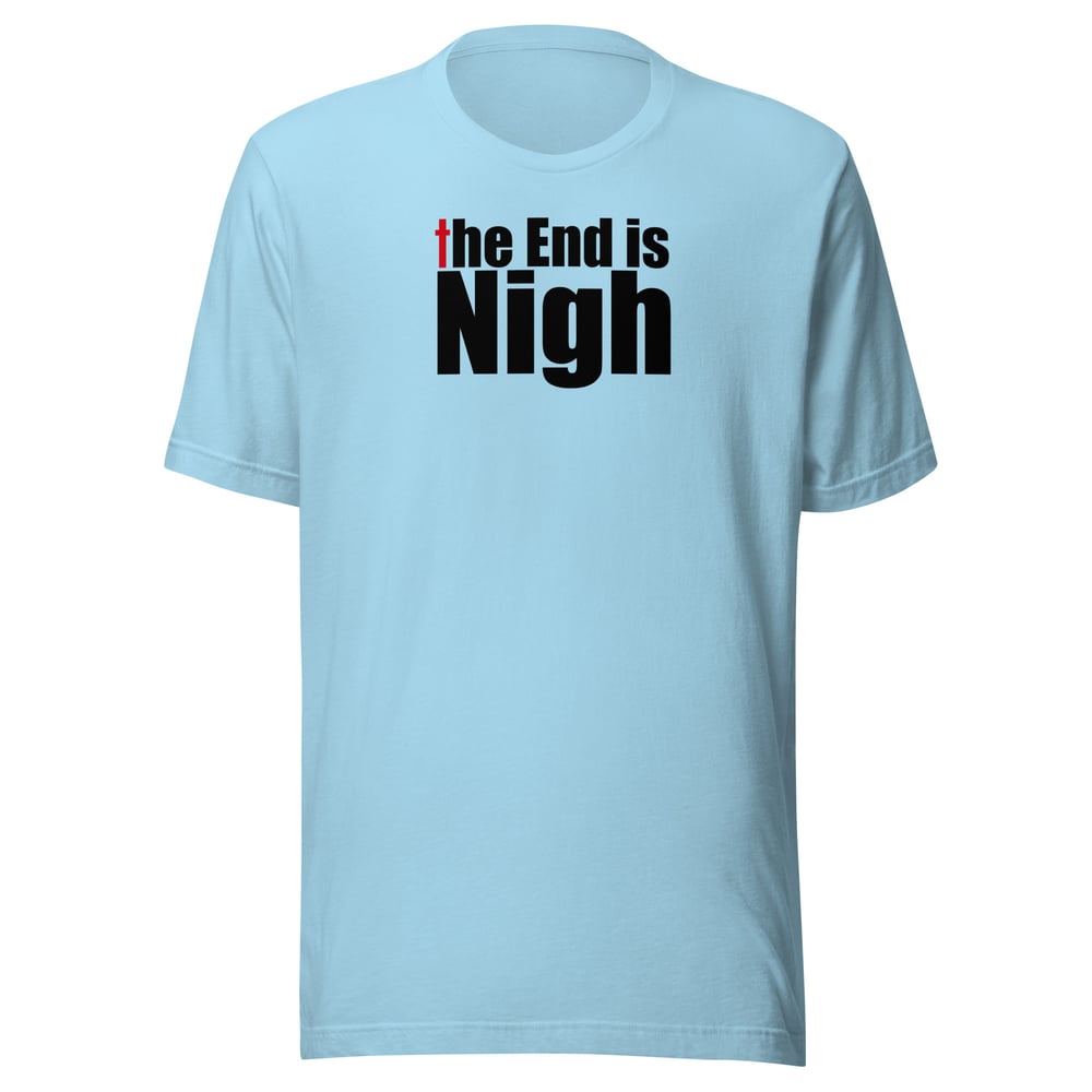 Image of “The End is Nigh” Unisex t-shirt (light)