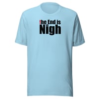 Image 4 of “The End is Nigh” Unisex t-shirt (light)
