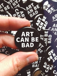 Image 2 of ART CAN BE BAD Button