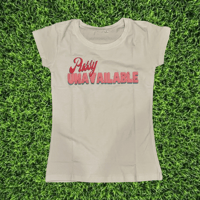 Womens Pu**y Unavailable TShirt 