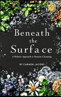 Beneath the Surface: A Holistic Approach to Parasite Cleansing