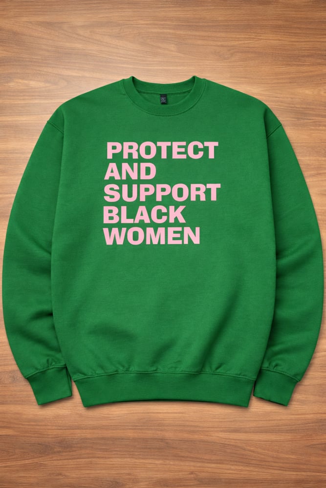 PROTECT & SUPPORT BLACK WOMEN CREWNECK SWEATSHIRT (PINK FONT)
