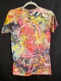 Image 1 of Small Trans People Will Always Exist Die Mad About It Tie Dye Shirt 2