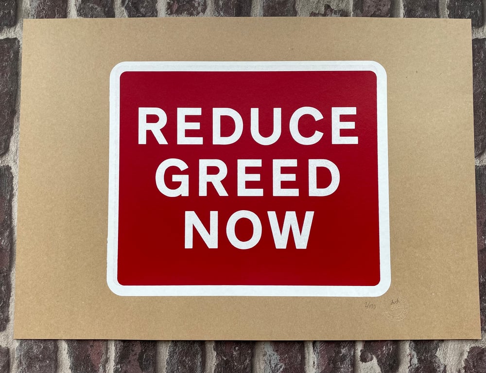 Image of REDUCE GREED NOW A2 SCREEN PRINT 