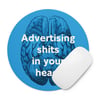 Advertising Shits In Your Head  Round Mouse Pad