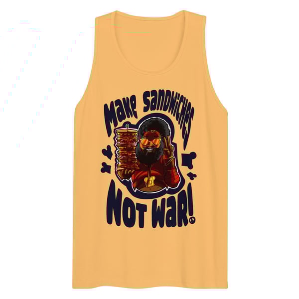 Image of “Make Sandwiches, Not War. “ premium tank tops