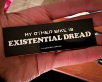 My Other Bike Is Existential Dread Sticker