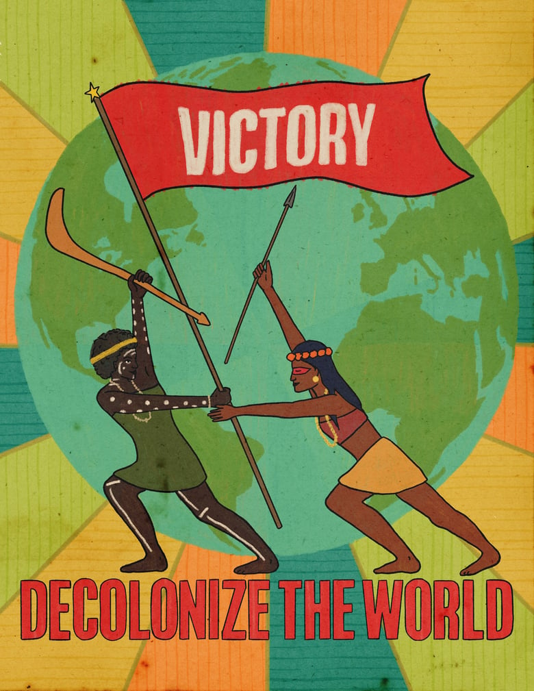 Image of Decolonize the World until Victory!