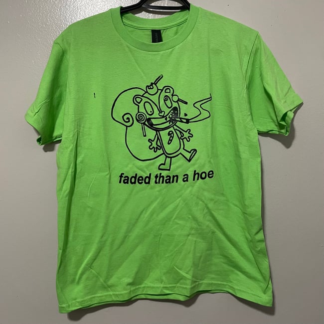 faded than a hoe t shirt