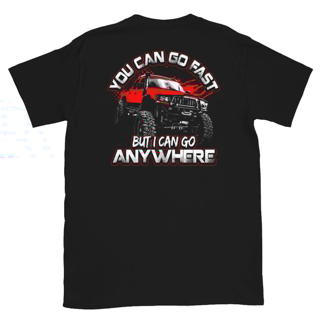 You Can Go Fast But I Can Go Anywhere Short-Sleeve Unisex T-Shirt
