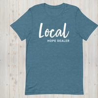 Image 5 of Signature "Local Hope Dealer" Unisex tee!!
