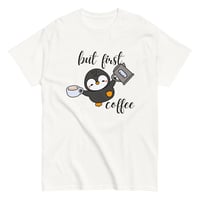 Image 3 of Penguin But First Coffee tee