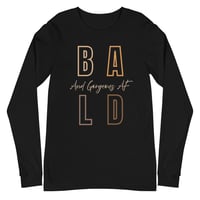 Image 4 of BALD/ GORGEOUS AF Unisex Long Sleeve Tee