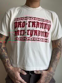 Image 3 of Pro-Tranny/Anti-Tyranny Shirt