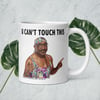 U Can't Touch This Mug