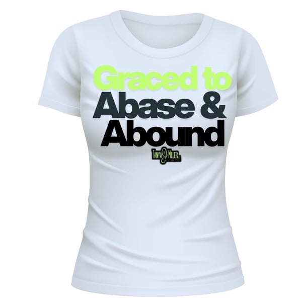 Image of Grace to Abase & Abound Message Tee