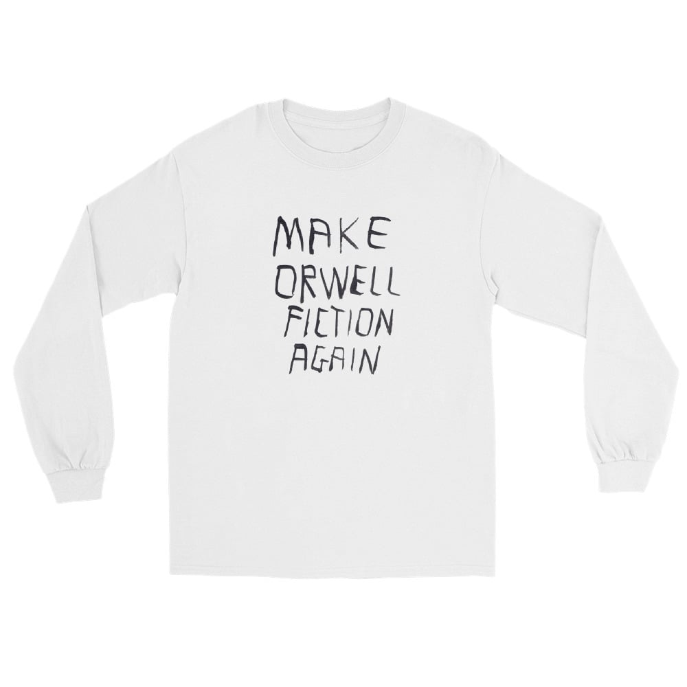 Image of MAKE ORWELL FICTION AGAIN LONG SLEEVE SHIRT