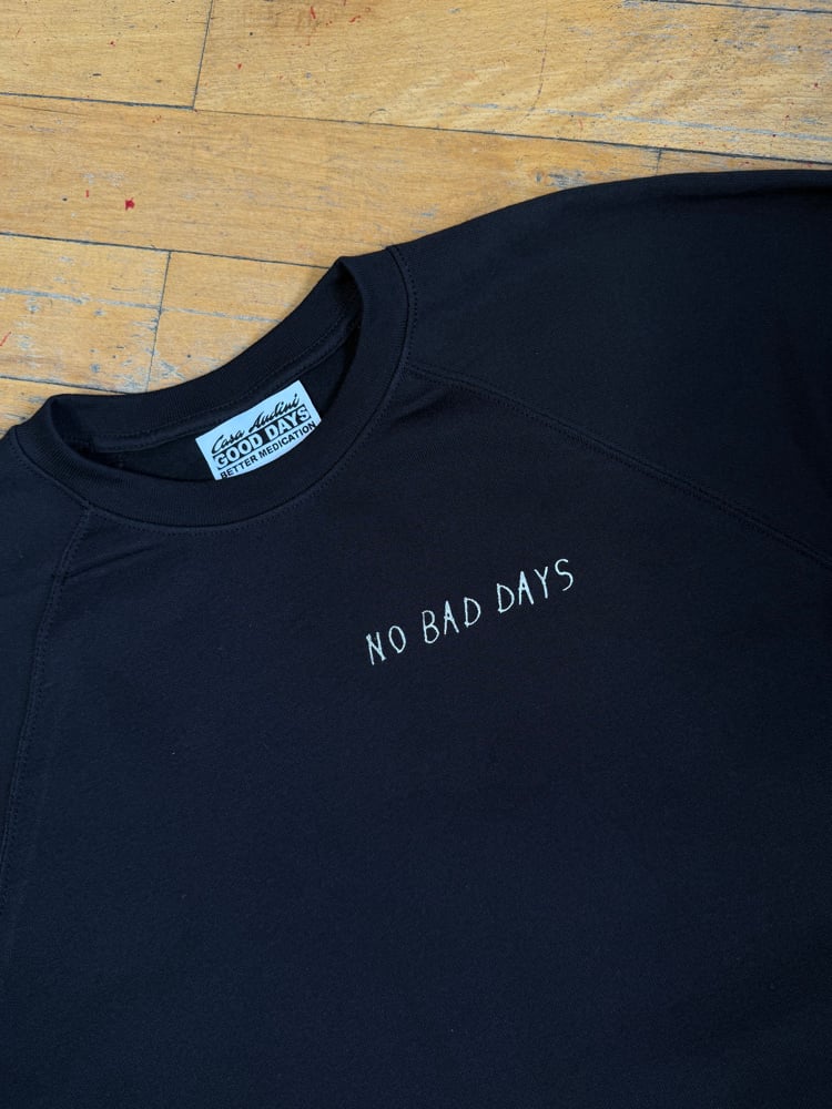 Image of NO BAD DAYS CREWNECK