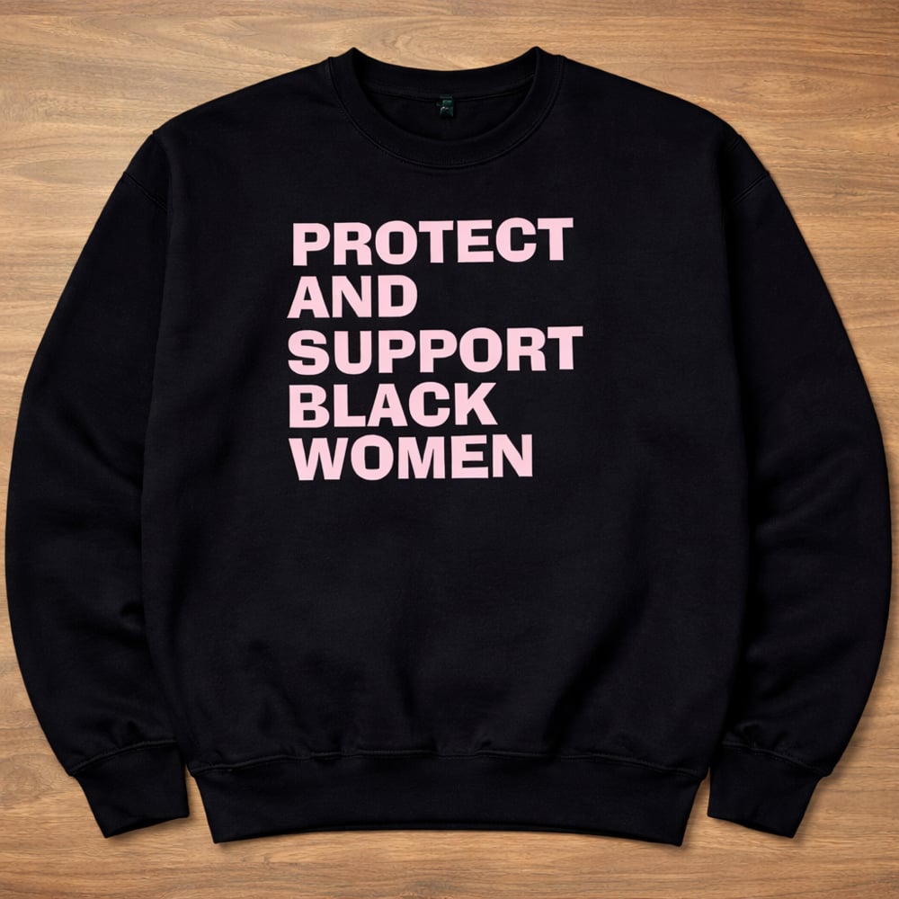 PROTECT & SUPPORT BLACK WOMEN CREWNECK SWEATSHIRT (PINK FONT)