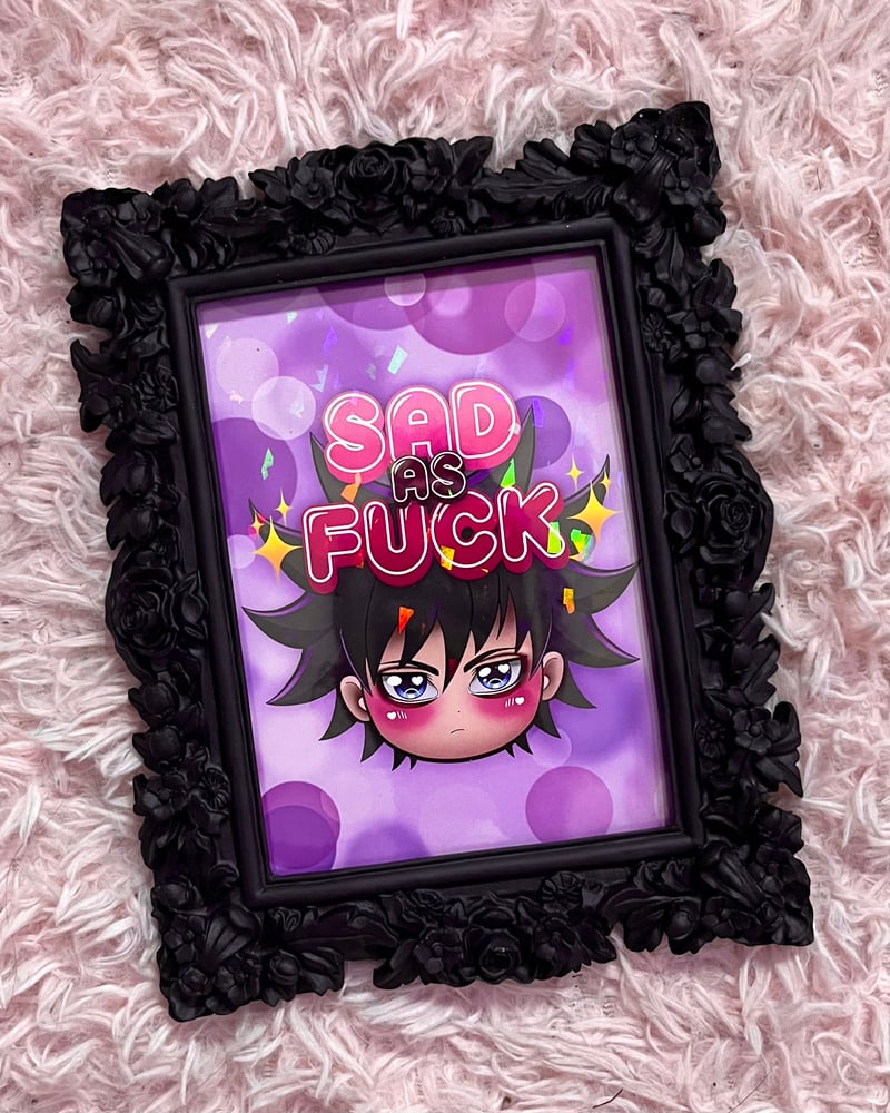 Image of Sad as Fuck print