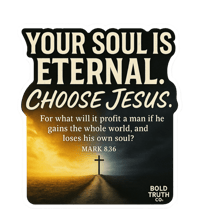 Your Soul Is Eternal — Mark 8:36 Sticker