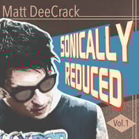 Matt Deecrack - Sonically Reduced 10” ep
